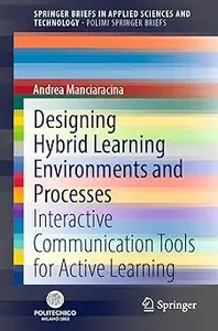 Designing Hybrid Learning Environments and Processes: Interactive Communication Tools for Active Learning