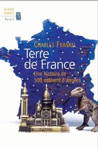 Charles Frankel, "Terre de France: Une histoire de 500 millions d'années"