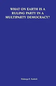 What on Earth Is a Ruling Party in a Multiparty Democracy? Musings and Ruminations of an Armchair Critic