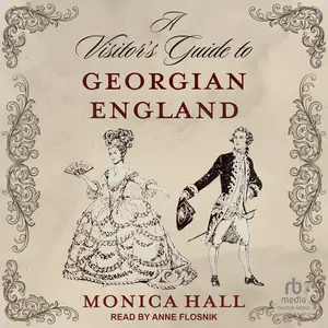 A Visitor's Guide to Georgian England