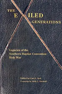 The Exiled Generations : Legacies of the Southern Baptist Convention Holy Wars