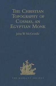 Kosma Aiguptiou Monachou Christianike Topographia - The Christian Topography of Cosmas, an Egyptian Monk