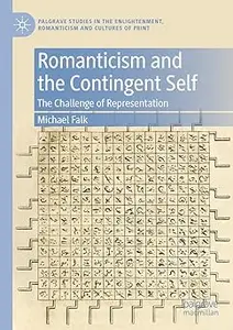 Romanticism and the Contingent Self: The Challenge of Representation