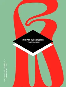 Michael Hugentobler, "Terres de feu"