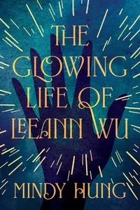 The Glowing Life of Leeann Wu: A Novel