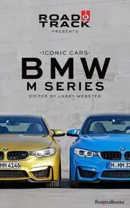 Road & Track Iconic Cars: BMW M Series (Road & Track Iconic Cars)