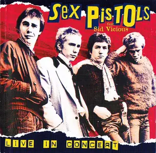 Sex Pistols feat. Sid Vicious - Live In Concert (2002)