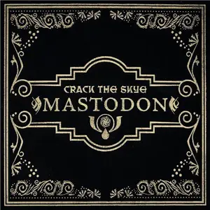 Mastodon - Crack The Skye (2009) [2CD 15th Anniversary Edition 2024]