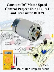 Constant DC Motor Speed Control Project Using IC 741 and Transistor BD139: Build DC Motor Electronic Projects