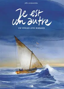 Je Est Un Autre - Un Voyage Avec Rimbaud