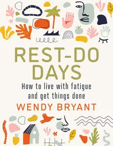 Rest-Do Days: How to live with fatigue and get things done