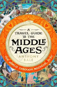 A Travel Guide to the Middle Ages