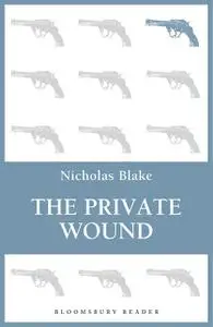 «The Private Wound» by Nicholas Blake