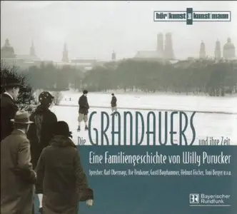 Willy Purucker - Die Grandauers und ihre Zeit: Eine Familiengeschichte