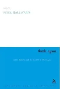 Think Again: Alain Badiou and the Future of Philosophy [Repost]