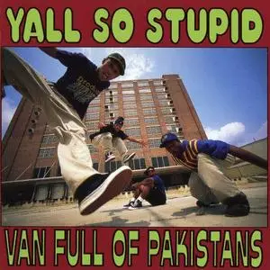 Yall So Stupid - Van Full Of Pakistans (1993) {Rowdy/Arista}