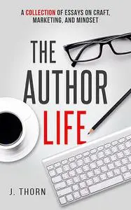 «The Author Life» by J. Thorn