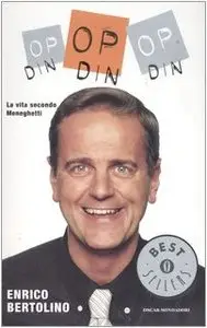 Op op op din din din (la vita secondo Meneghetti) di Enrico Bertolino