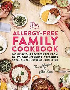 The Allergy-Free Family Cookbook: 100 delicious recipes free from dairy, eggs, peanuts, tree nuts, soya, gluten, sesame