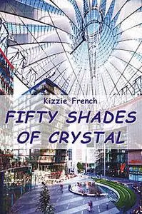 «Fifty Shades of Crystal» by Kizzie French