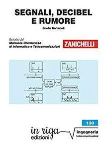 Segnali, decibel e rumore: Coedizione Zanichelli - in riga (in riga ingegneria Vol. 130)