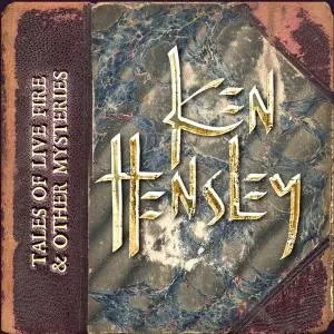 Ken Hensley - Tales Of Live Fire & Other Mysteries (2020)
