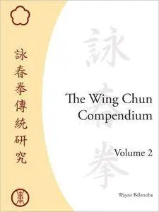 The Wing Chun Compendium, Volume Two