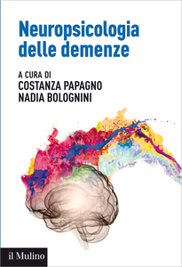 Neuropsicologia delle demenze - Costanza Papagno & Nadia Bolognini
