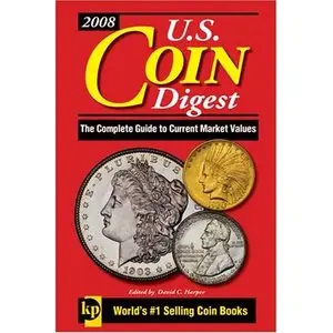 U.S. Coin Digest 2008: The Complete Guide to Current Market Values by Krause Publications (6th edition)
