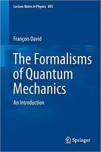 The Formalisms of Quantum Mechanics: An Introduction