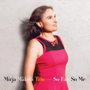 Mirja Mäkelä Trio - So Far, So Me (2022) [Official Digital Download 24/48]