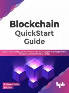 Blockchain QuickStart Guide: Explore Cryptography, Cryptocurrency