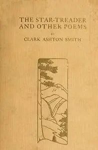 «The Star-Treader and other poems» by Clark Ashton Smith