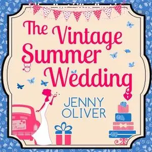 «The Vintage Summer Wedding» by Jenny Oliver