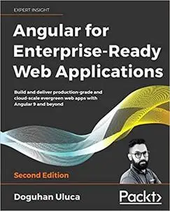 Angular for Enterprise-Ready Web Applications, 2nd Edition (repost)