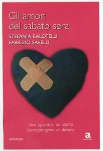 Gli Amori Del Sabato Sera by Stefania Balotelli, Fabrizio Savelli [REPOST]