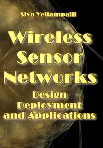 "Wireless Sensor Networks: Design, Deployment and Applications" ed. by Siva Yellampalli