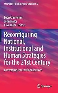 Reconfiguring National, Institutional and Human Strategies for the 21st Century: Converging Internationalizations