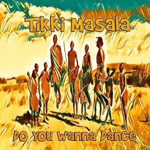 Tikki Masala - Do You Wanna Dance (2017)