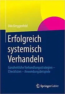 Erfolgreich systemisch verhandeln: Ganzheitliche Verhandlungsstrategien – Checklisten – Anwendungsbeispiele (Repost)