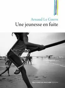 Arnaud Le Guern, "Une jeunesse en fuite"