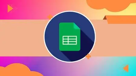 Google Sheets - The Complete Google Sheets Course
