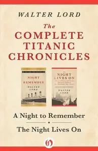 The Complete Titanic Chronicles: A Night to Remember and The Night Lives On