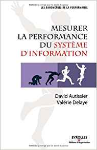 Mesurer la performance du système d'information - David Autissier & Valérie Delaye (Repost)