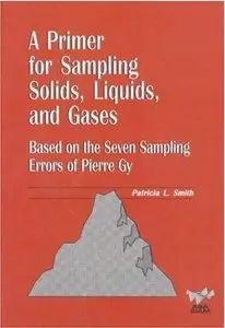 A Primer for Sampling Solids, Liquids, and Gases by Patricia L. Smith