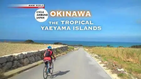 NHK - Cycle Around Japan: Okinawa - The Tropical Yaeyama Islands (2016)