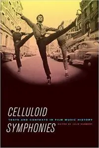 Celluloid Symphonies: Texts and Contexts in Film Music History