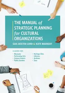 The Manual of Strategic Planning for Cultural Organizations: A Guide for Museums, Performing Arts, Science Centers...