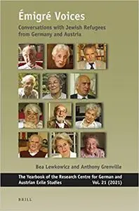 Émigré Voices Conversations with Jewish Refugees from Germany and Austria