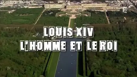(Fr2) Secrets d'histoire - Louis XIV, l'homme et le roi (2015)